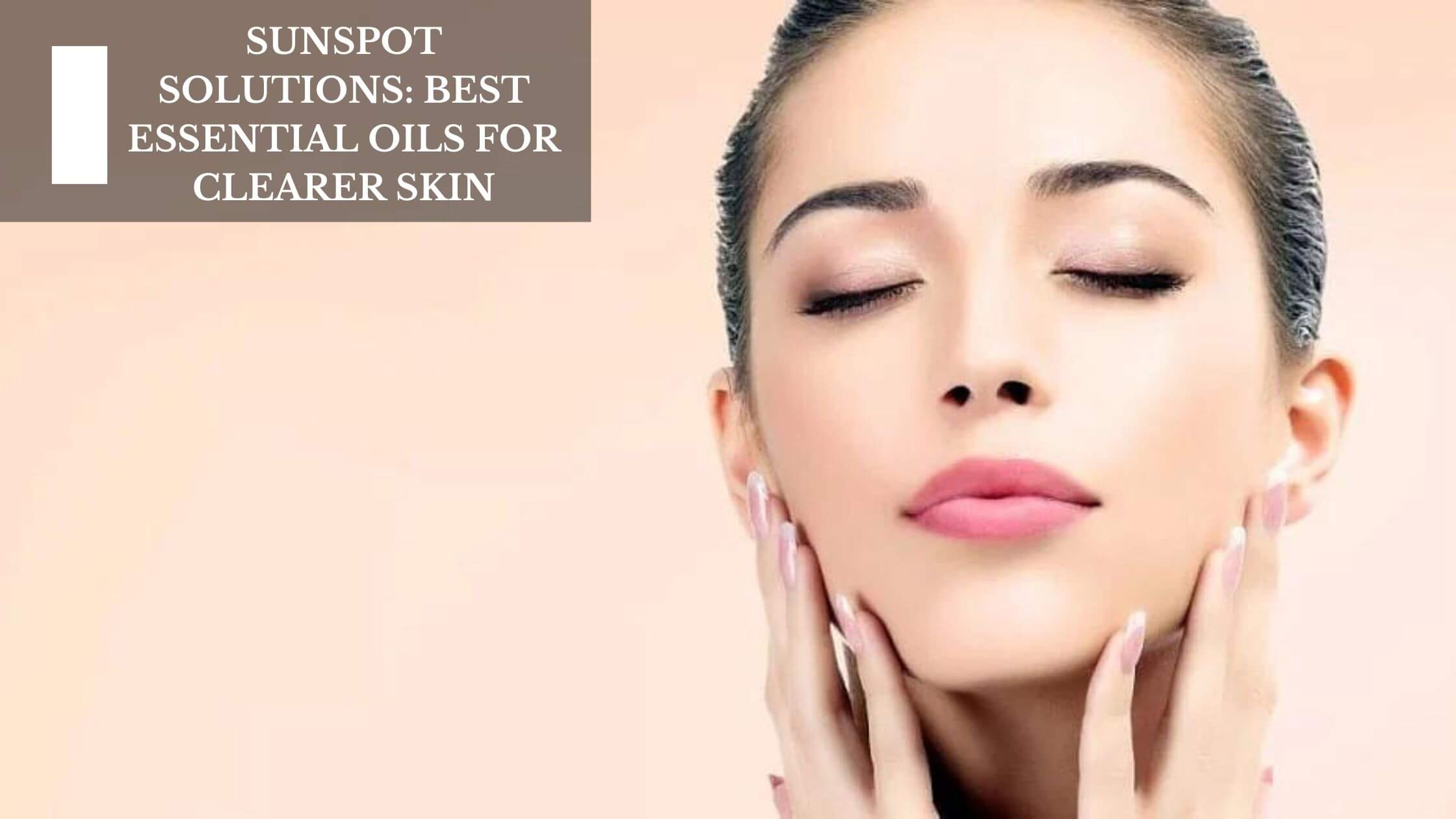 Sun Spot Solutions Best Essential Oils For Clearer Skin Moksha Lifestyle Products