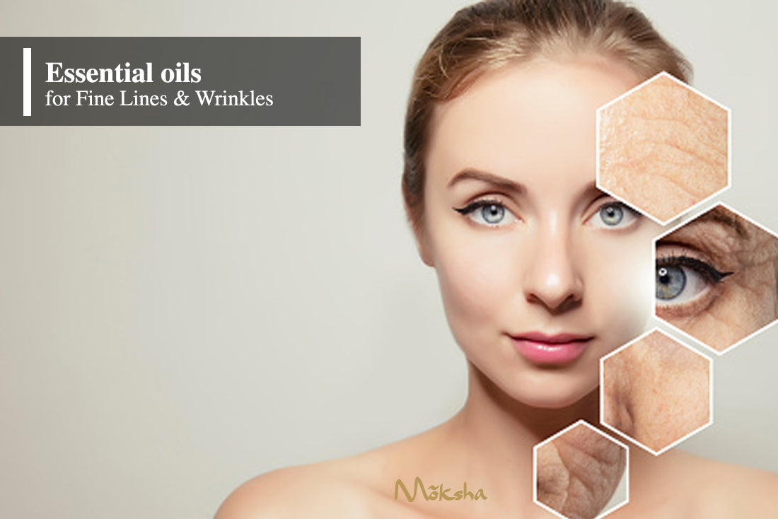 Best Essential Oils For Fine Lines & Wrinkles – Moksha Lifestyle Products