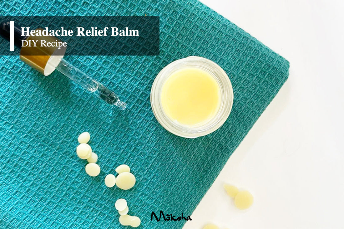 How to make Headache Relief Balm I DIY Recipe Moksha Lifestyle Products