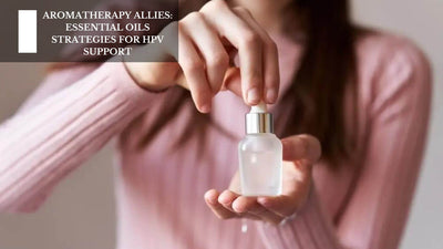 Aromatherapy Allies: Essential Oils Strategies For HPV Support