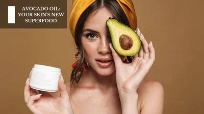 Avocado Oil: Your Skin's New Superfood