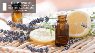 Combat Candida Naturally: Essential Oils For Balance and Wellness
