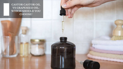 Castor Oil vs Grapeseed Oil: Which Should You Choose?