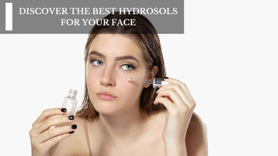 Discover The Best Hydrosols For Your Face