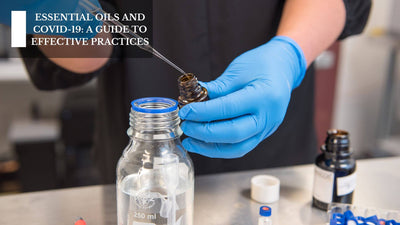 Essential Oils And COVID-19: A Guide To Effective Practices