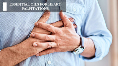 Calm The Beat: Best Essential Oils For Heart Palpitations