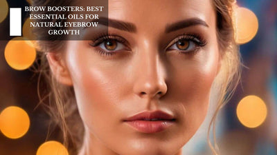 Brow Boosters: Best Essential Oils For Natural Eyebrow Growth