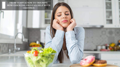 From Temptation To Triumph: How Essential Oils Can Help With Cravings