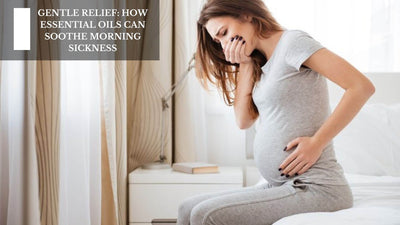 Gentle Relief: How Essential Oils Can Soothe Morning Sickness