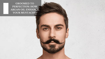 Groomed to Perfection: How Argan Oil Enhances Your Mustache?