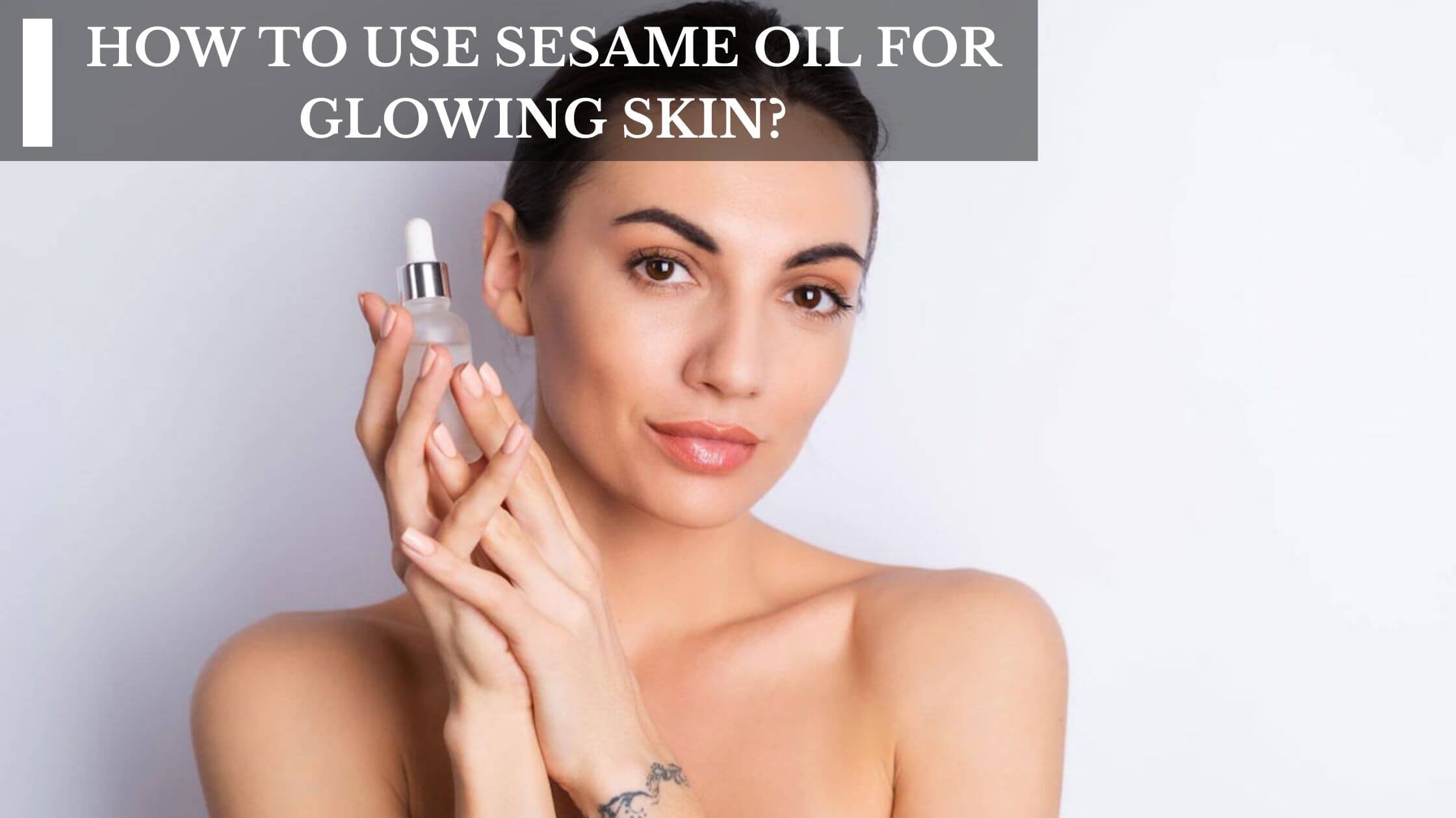 How To Use Sesame Oil For Glowing Skin? Moksha Lifestyle Products