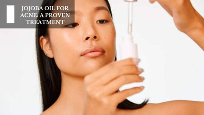 Jojoba Oil For Acne: A Proven Treatment