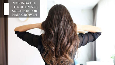 Moringa Oil: The Ultimate Solution For Hair Growth