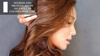Nourish And Protect: Argan Oil's Role In Colored Hair Care
