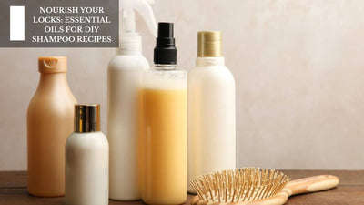 Nourish Your Locks: Essential Oils For DIY Shampoo Recipes