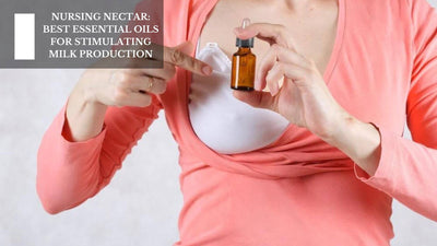 Nursing Nectar: Best Essential Oils For Stimulating Milk Production