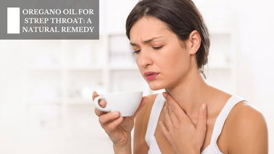 Oregano Oil For Strep Throat: A Natural Remedy