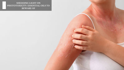 Shedding Light On Phototoxicity: Essential Oils To Beware Of
