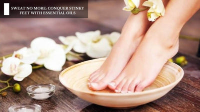 Sweat No More: Conquer Stinky Feet With Essential Oils
