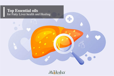 Top 10 Essential Oils for Fatty Liver Health & Healing